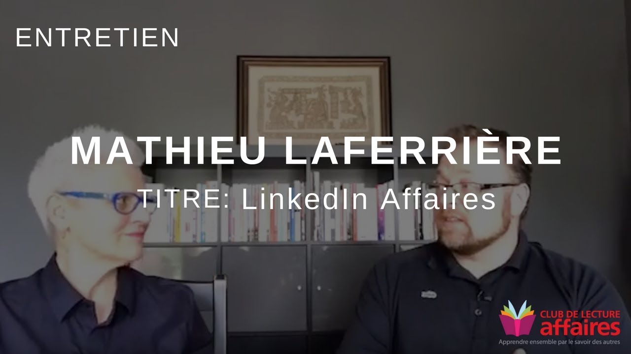 Entrevue avec Mathieu Laferrière, LinkedIn Affaires